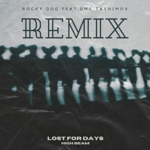High Beam - Lost For Days (Rocky Dog feat. Dmc Tashimov Remix) [2021]