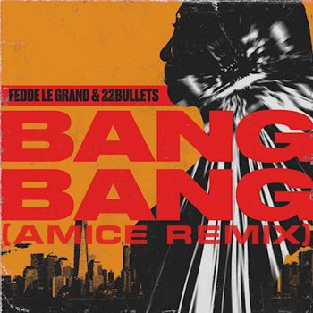 Fedde Le Grand & 22Bullets - Bang Bang (Amice Remix).mp3