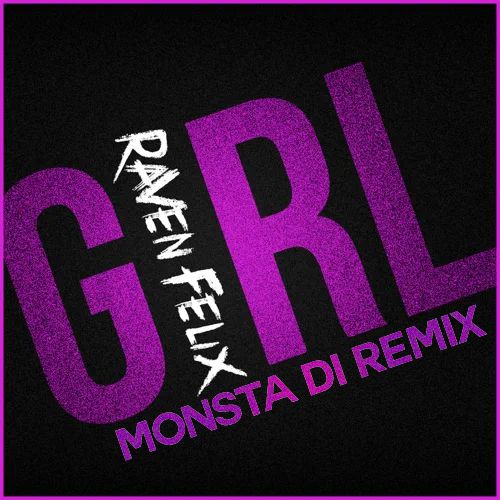 Raven Felix - Girl (Monsta Di Remix) [2021]