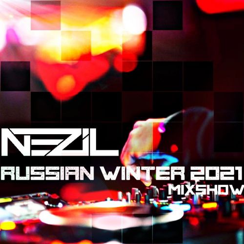 Nezil - Russian Winter Mixshow  [2021]