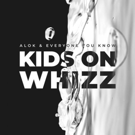 Alok & Everyone You Know - Kids On Whizz (Extended Version).mp3