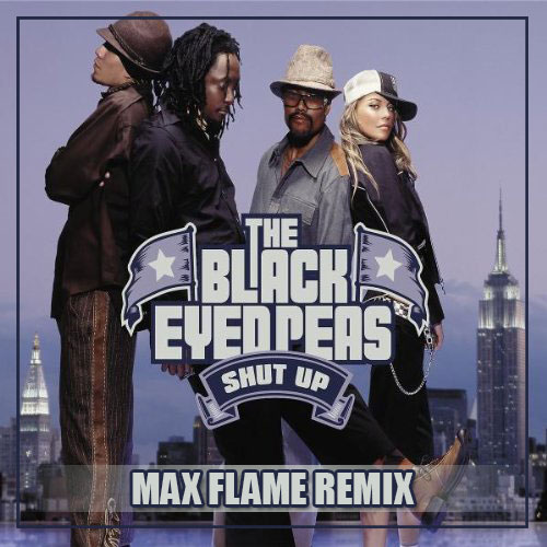 Black Eyed Peas - Shut Up (Max Flame Radio Remix).mp3