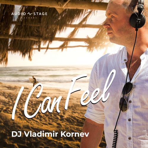DJ Vladimir Kornev - I Can Feel [2020]