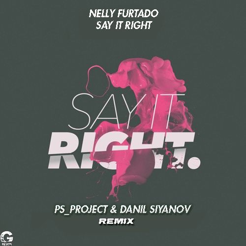 Nelly Furtado - Say It Right (PS_Project & Danil Siyanov Remix).mp3