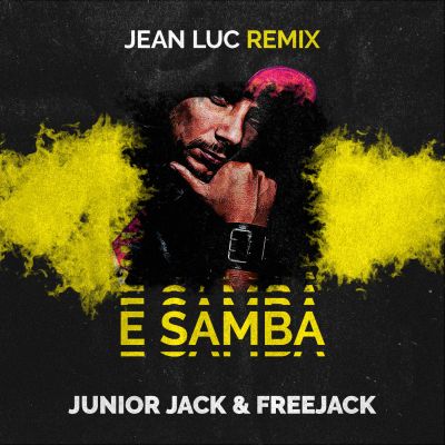 Junior Jack & Freejack - E Samba (Jean Luc Remix).mp3