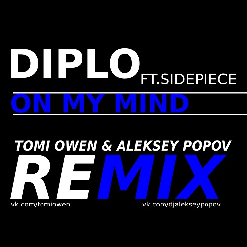 Diplo, Sidepiece - On My Mind (Tomi Owen & Aleksey Popov Remix) [2021]