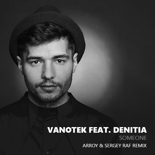Vanotek feat. Denitia - Someone (Arroy & Sergey Raf Remix) [2021]