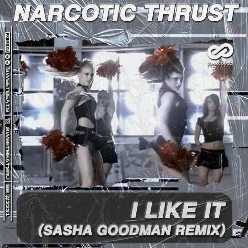 Narcotic Thrust - I Like It (Sasha Goodman Remix).mp3