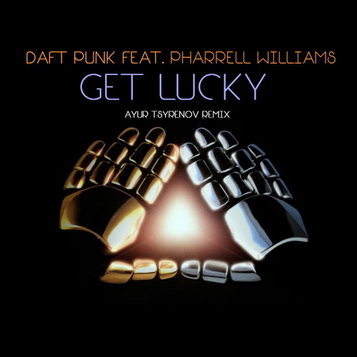 Daft Punk feat. Pharrell Williams  Get lucky (Ayur Tsyrenov extended remix).mp3