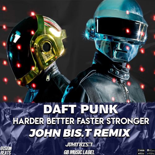 Daft Punk - Harder Better Faster Stronger (John Bis.T Remix) [2021]