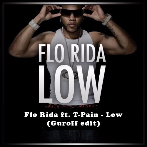 Flo Rida ft. T-Pain - Low (Guroff Edit) [2021]
