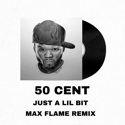 50 CENT - Just A Lil Bit ( Max Flame Radio Remix).mp3