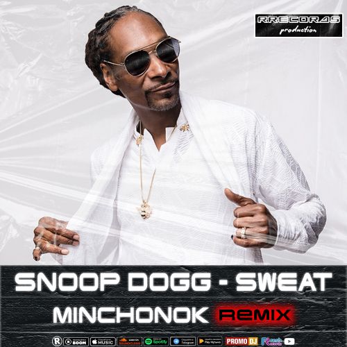Snoop Dogg - Sweat (Minchonok Remix) [2021] Radio.mp3
