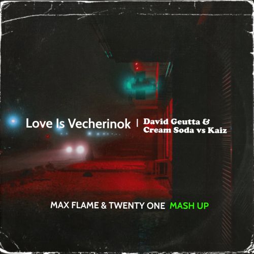 David Geutta & Cream Soda vs Kaiz - Love Is Вечеринок (Max Flame & Twenty One Mash Up) [2021]