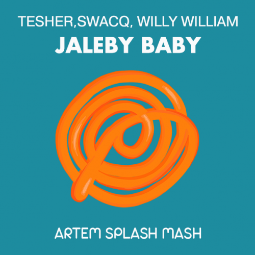 Tesher,Swacq,Willy Willian - Jaleby Baby (Artem Splash Mash).mp3
