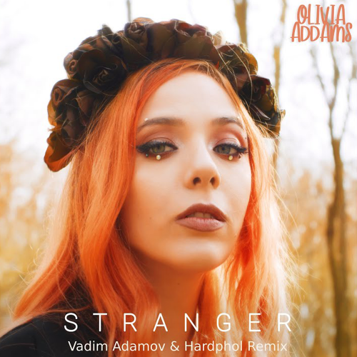 Olivia Addams - Stranger (Vadim Adamov & Hardphol Remix) (Extended mix).mp3