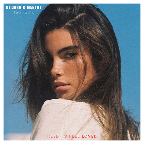 Dj Dark & Mentol - Need To Feel Loved (feat. Sina).mp3