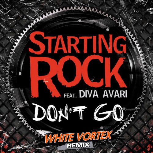Starting Rock feat. Diva Avari - Dont Go (White Vortex Remix).mp3