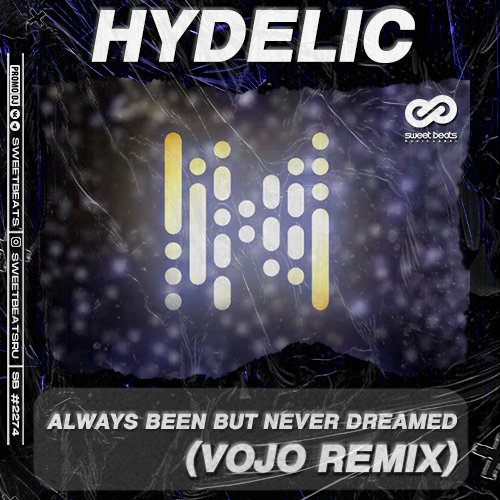 Hydelic - Always Been But Never Dreamed (VoJo Radio Edit).mp3
