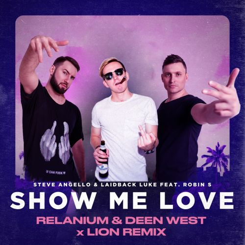 Steve Angello & Laidback Luke feat. Robin S - Show Me Love (Relanium & Deen West x Lion Remix) [Radio Edit].mp3