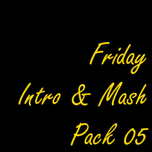 Friday Intro & Mash Pack 05 [2021]
