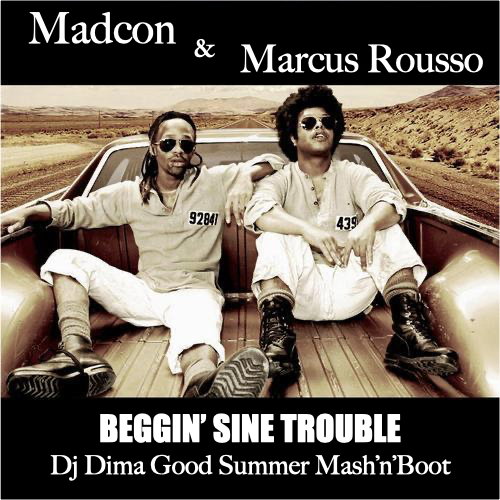Marcus Rousso & Madcon - Beggin' Sine Trouble (Dj Dima Good Summer Mash'n'Boot) [2021]