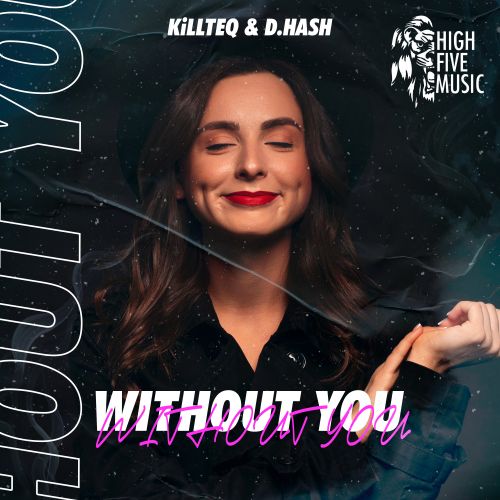 KILLTEQ & D.HASH - Without You.mp3
