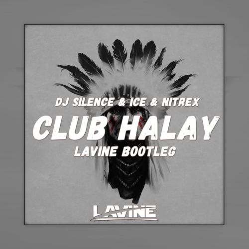 Dj Silence & Ice & Nitrex - Club Halay (Lavine Bootleg) [2021]
