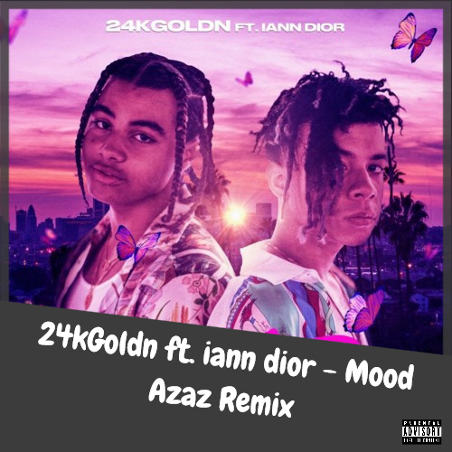 24kgoldn feat. Iann Dior - Mood (Azaz Remix) [2021]