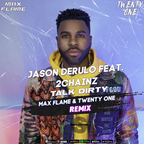 Jason Derulo Feat. 2Chainz - Talk Dirty (Max Flame & Twenty One Remix).mp3
