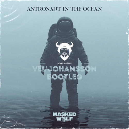 Masked Wolf - Astronaut In The Ocean (Vel Johansson Bootleg) [2021]