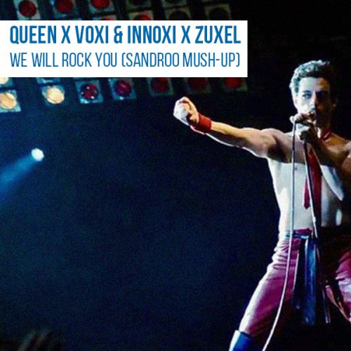 Queen x Voxi & Innoxi x Zuxel - We Will Rock You (Sandroo Mush-Up).mp3