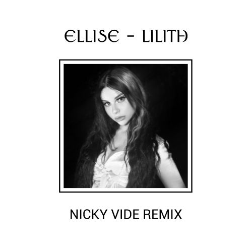 Ellise - Lilith (Nicky Vide Remix) [2021]