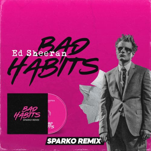 Ed Sheeran - Bad Habits (Sparko Remix) [2021]