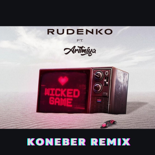 Rudenko feat. Aritmiya - Wicked Game (Koneber Remix) [2021]