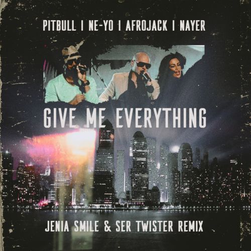 Pitbull, Ne-Yo, Afrojack, Nayer - Give Me Everything (Jenia Smile & Ser Twister Extended Remix).mp3
