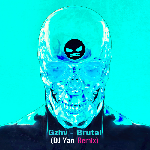 Gzhv - Brutal (DJ Yan Remix) [2021]