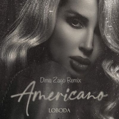 Loboda - Americano (Dima Zago Remix) [2021]