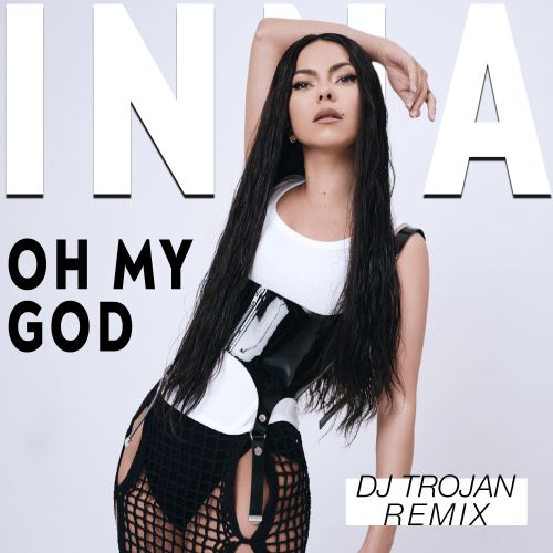 INNA - Oh My God (DJ Trojan Extended Remix).mp3