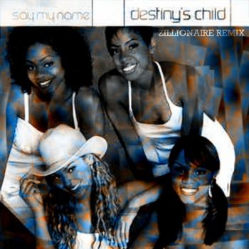Destiny's Child - Say My Name (Zillionaire Remix).mp3
