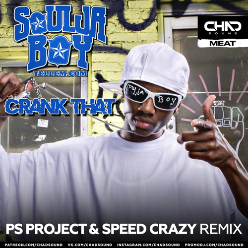 Soulja Boy Tell'em - Crank That (Ps Project & Speed Crazy Extended Mix).mp3