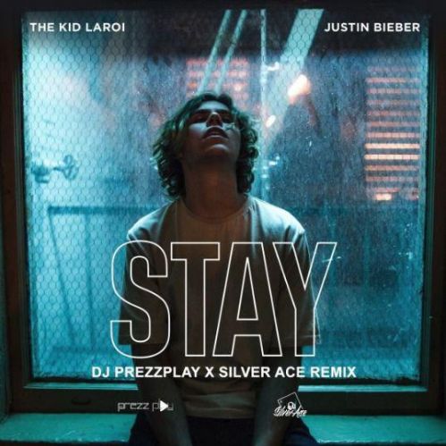 The Kid Laroi & Justin Bieber - Stay (DJ Prezzplay & Silver Ace Remix) [2021]