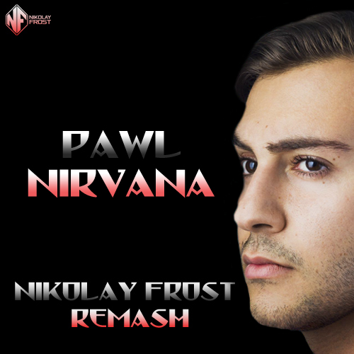 Pawl - Nirvana (Nikolay Frost Remash) [2021]