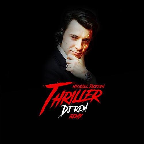 Michael Jackson - Thriller (DJ Rem Remix) [2021]