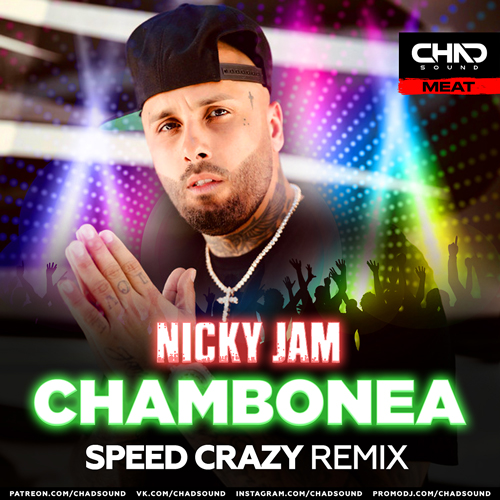 Nicky Jam - Chambonea (Speed Crazy Radio Edit).mp3