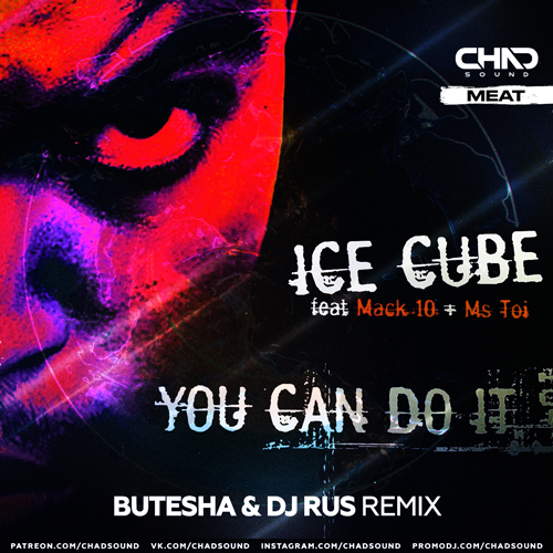 Ice Cube, Mack 10, Ms. Toi - You Can Do It (Butesha & DJ Rus Extended Mix).mp3