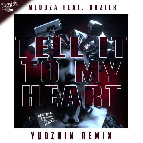 Meduza feat. Hozier - Tell It To My Heart (Yudzhin Remix).mp3