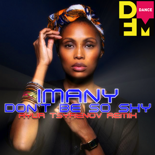 Imany — Don't be so shy (Ayur Tsyrenov DFM extended remix).mp3