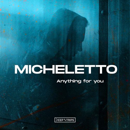 Micheletto - Anything For You (Original Mix) [2021]