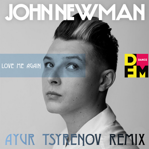 John Newman  Love me again (Ayur Tsyrenov DFM remix).mp3